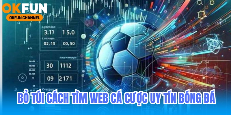 Bỏ Túi Cách Tìm Web Cá Cược Uy Tín Bóng Đá